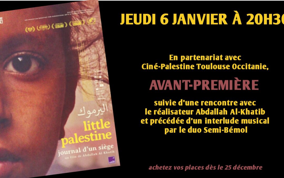 Jeudi 6 janvier : Avant-première de « Little Palestine » organisée par Ciné-Palestine Toulouse Occitanie