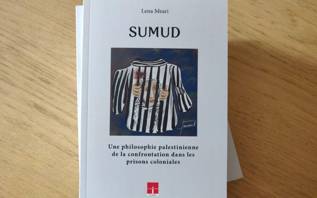 Sortie du livre « Sumud, une philosophie palestinienne de la résistance dans les prisons coloniales » de Lena Meari
