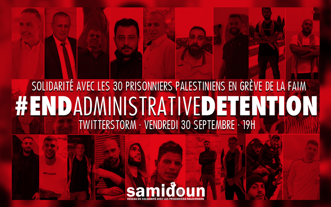 Vendredi 30 septembre à 19H, rejoignez le twitterstorm #EndAministrativeDetention en soutien aux prisonniers palestiniens en grève de la faim
