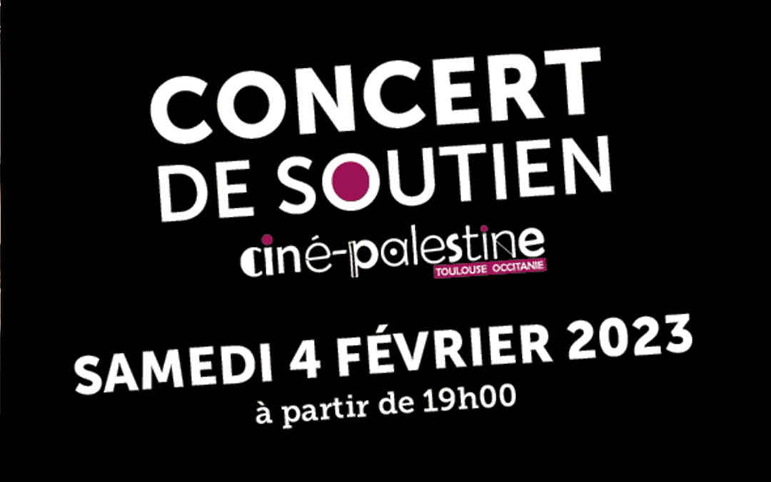 Samedi 4 février à Toulouse, concert de soutien à Ciné-Palestine Toulouse Occitanie